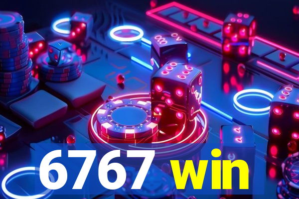 6767 win